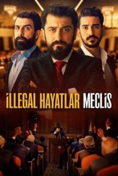 illegal Hayatlar Meclis izle